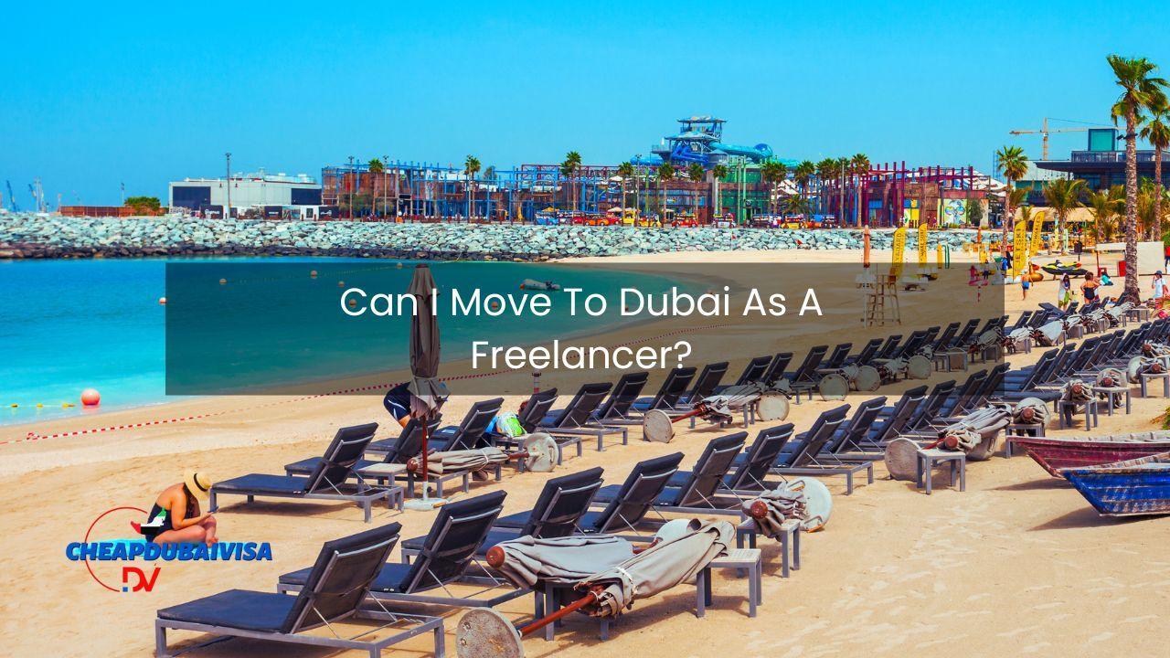Can I Move To Dubai As A Freelancer?