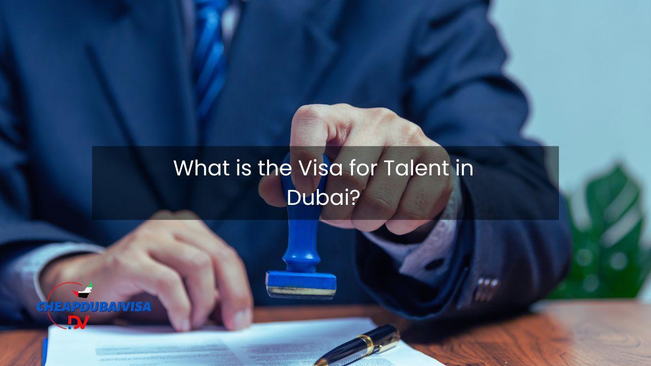 What is the Visa for Talent in Dubai?